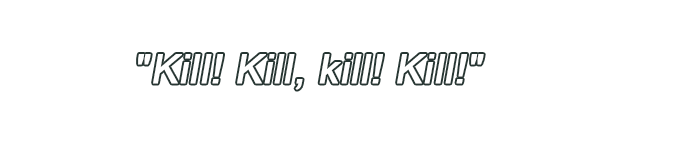 Kill! Kill, kill! Kill!