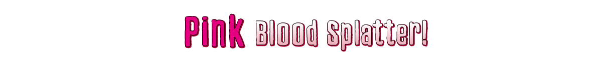 Pink Blood Splatter