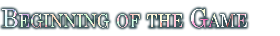 Beginning of the Game