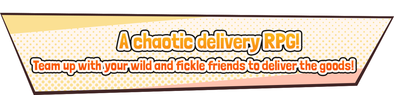 Team up with your wild and fickle friends to deliver the goods!