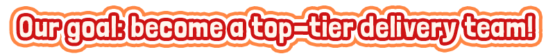 Our goal: become a top-tier delivery team!
