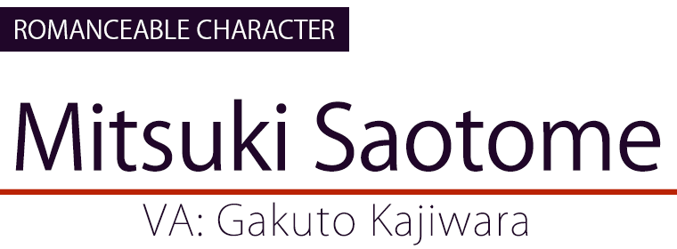 Mitsuki Saotome(CV.Gakuto Kajiwara)
