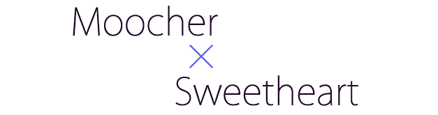 Moocher x Sweetheart