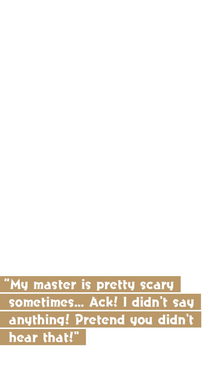 My master is pretty scary sometimes... 