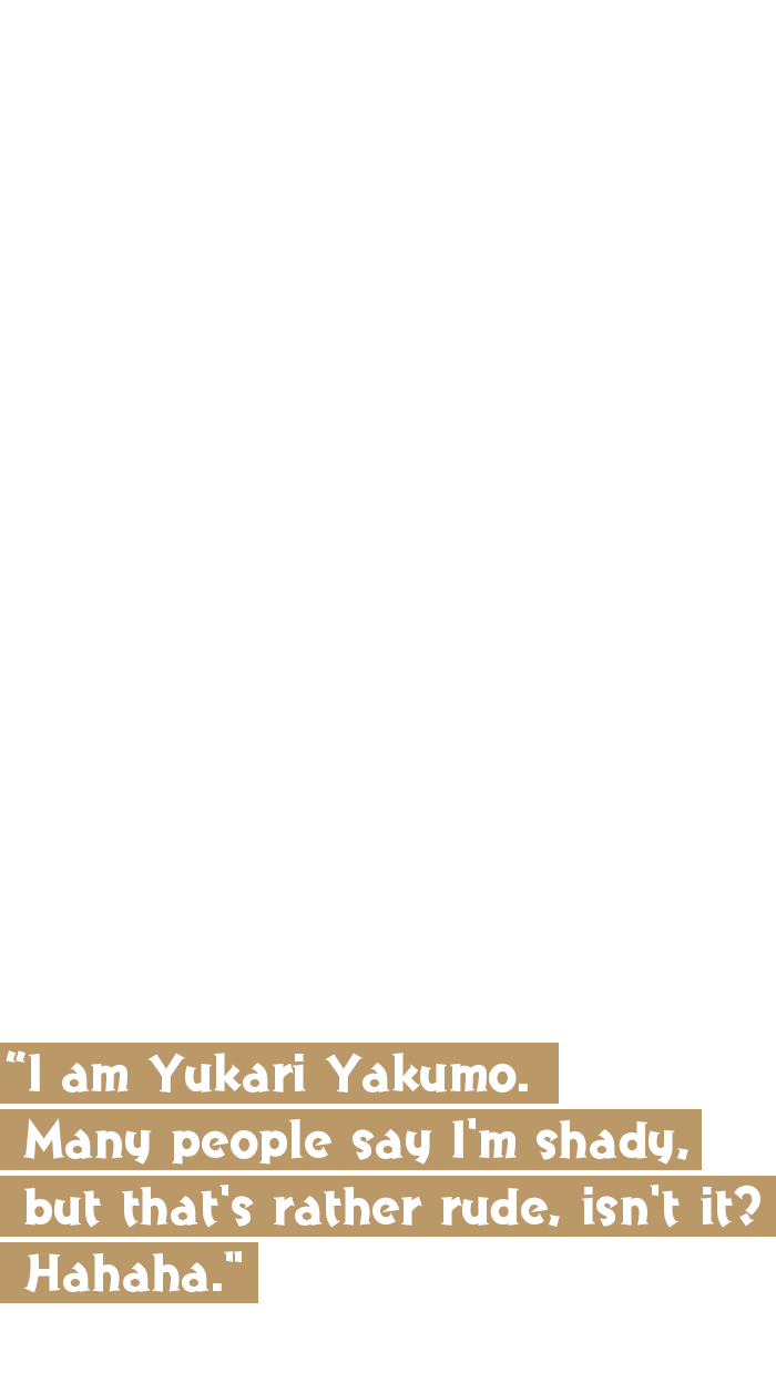I am Yukari Yakumo.