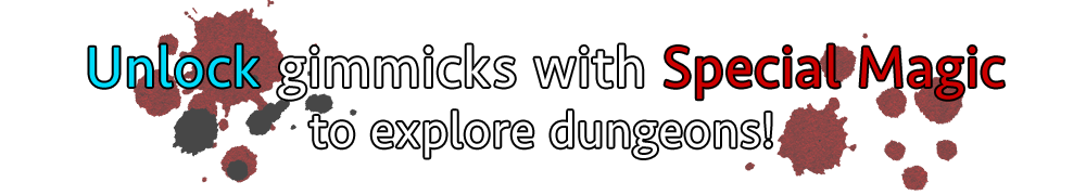 Unlock gimmicks with Special Magic to explore dungeons!